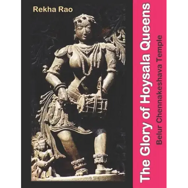 The Glory of Hoysala Queens: Belur Chennakeshava Temple