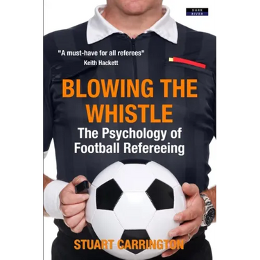 Blowing The Whistle: The Psychology of Football Refereeing