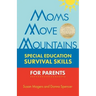 Moms Move Mountains: Special Education Survival Skills for Parents