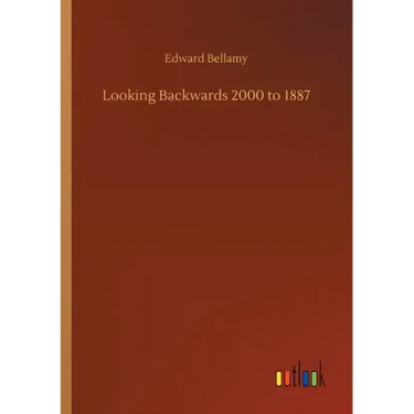Looking Backwards 2000 to 1887