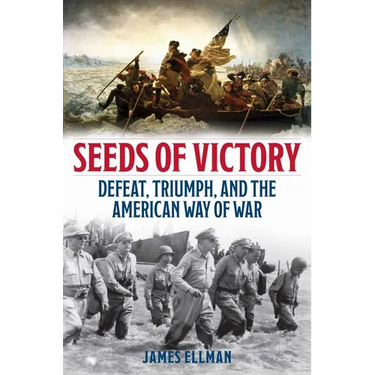 Seeds of Victory: Defeat, Triumph, and the American Way of War