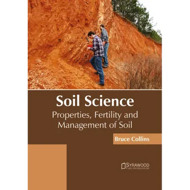 Soil Science: Properties, Fertility and Management of Soil