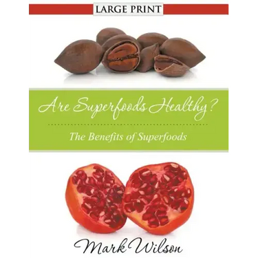 Are Superfoods Healthy? (Large Print): The Benefits of Superfoods