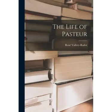 The Life of Pasteur