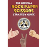 The Official Rock Paper Scissors Strategy Guide: Everything you need to know