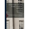 A History of the York Lunatic Asylum: With an Appendix, Containing Minutes of the Evidence on the Cases of Abuse Lately Inquired Into by a Committee,
