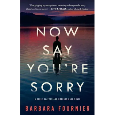Now Say You're Sorry: A Reese Clayton and Emerson Lake Novel
