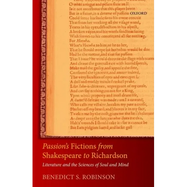 Passion's Fictions from Shakespeare to Richardson: Literature and the Sciences of Soul and Mind
