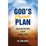 God's Eternal Plan: Basic Instruction Before Leaving Earth