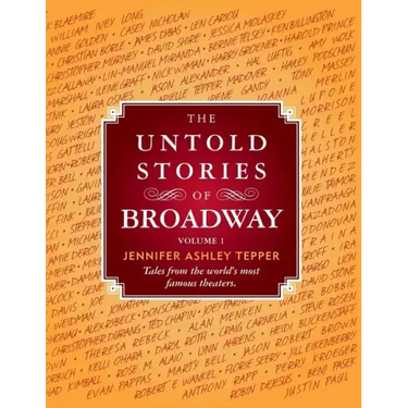 The Untold Stories of Broadway: Tales from the World's Most Famous Theaters