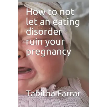 How to not let an eating disorder ruin your pregnancy
