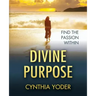 Divine Purpose, Find the Passion Within