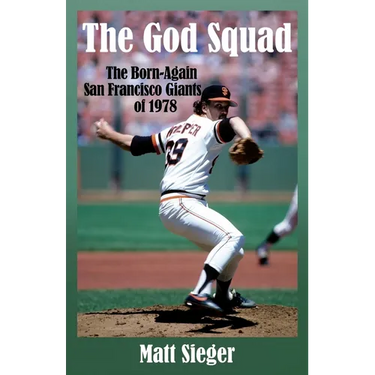 The God Squad: The Born-Again San Francisco Giants 0f 1978