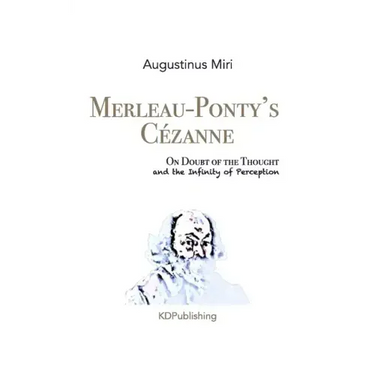 Merleau-Ponty's Cézanne: On Doubt of the Thought and the Infinity of Perception