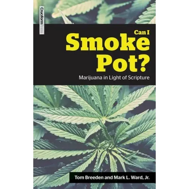 Can I Smoke Pot?: Marijuana in Light of Scripture