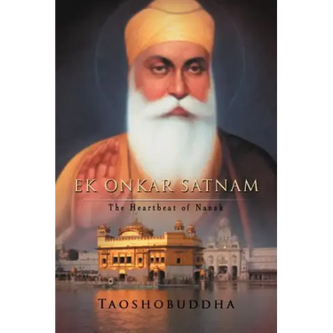 Ek Onkar Satnam: The Heartbeat of Nanak