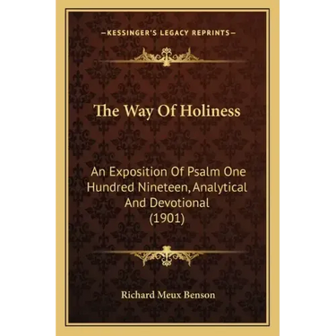 The Way of Holiness: An Exposition of Psalm One Hundred Nineteen, Analytical and Devotional (1901)