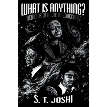What Is Anything?: Memoirs of a Life in Lovecraft
