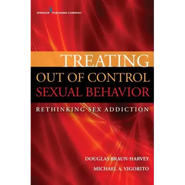 Treating Out of Control Sexual Behavior: Rethinking Sex Addiction