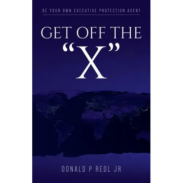 Get Off The"X": Be your own Executive Protection Agent