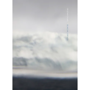 Tristan Duke: Glacial Optics