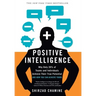 Positive Intelligence: Why Only 20% of Teams and Individuals Achieve Their True Potential and How You Can Achieve Yours