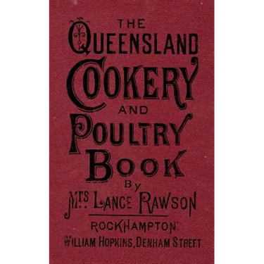The Queensland Cookery and Poultry Book: 1890