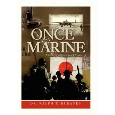 Once a Marine: Memoirs of a World War II Marine
