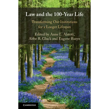 Law and the 100-Year Life: Transforming Our Institutions for a Longer Lifespan