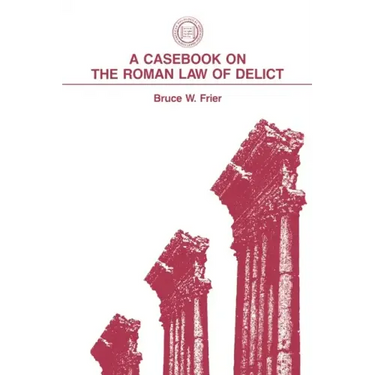 A Casebook on the Roman Law of Delict