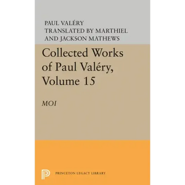 Collected Works of Paul Valery, Volume 15: Moi