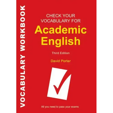 Check Your Vocabulary for Academic English: All you need to pass your exams