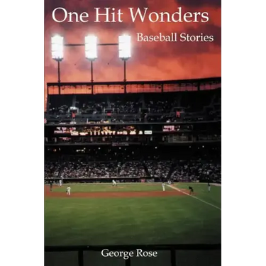 One Hit Wonders: Baseball Stories