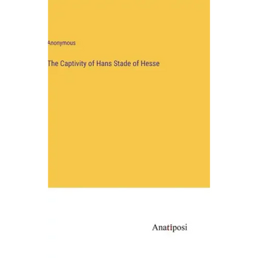 The Captivity of Hans Stade of Hesse