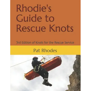 Rhodie's Guide to Rescue Knots: 3rd Edition of Knots for the Rescue Service