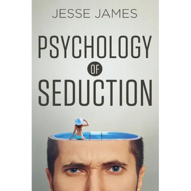 Psychology of Seduction: Master the Psychology of Attraction and Seduction