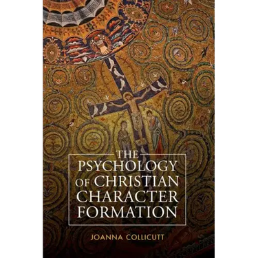The Psychology of Christian Character Formation