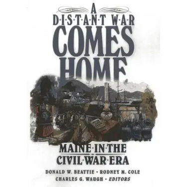 A Distant War Comes Home: Maine in the Civil War Era