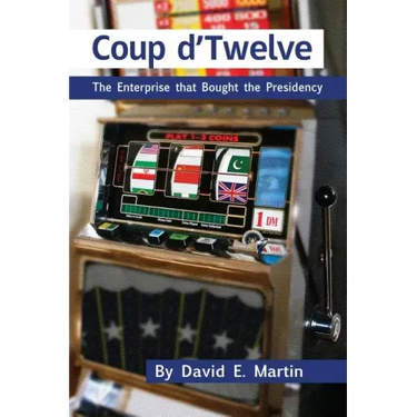 Coup D'Twelve: The Enterprise That Bought the Presidency
