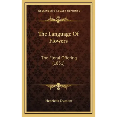 The Language Of Flowers: The Floral Offering (1851)