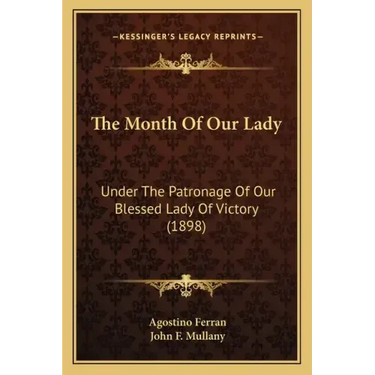 The Month of Our Lady: Under the Patronage of Our Blessed Lady of Victory (1898)