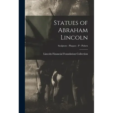 Statues of Abraham Lincoln; Sculptors - Plaques - P - Pickett