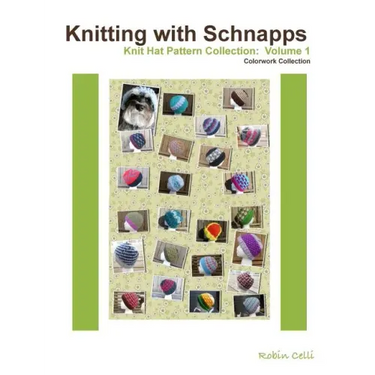 Knitting with Schnapps: Knit Hat Pattern Collection: Volume 1