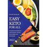 Easy Keto for All 2022: Delicious Recipes to Lose Weight and Be Healthier and Stronger