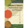 Charles S. Peirce's Mathematical Logic and Philosophy