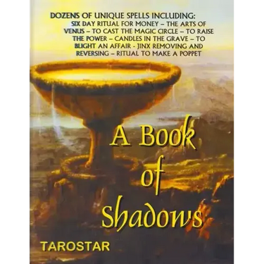 A Book of Shadows: Dozens of Unique Spells Including Six Day Ritual For Money, To Cast The Money Circle, Candle in The Grave, Jinx Removing and Revers