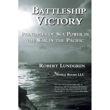 Battleship Victory: Principles of Sea Power in the War in the Pacific