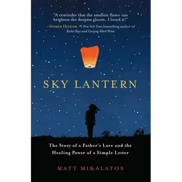Sky Lantern: The Story of a Father's Love and the Healing Power of a Simple Letter