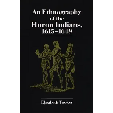 Ethnography of the Huron Indians: 1615-1649