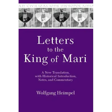 Letters to the King of Mari: A New Translation, with Historical Introduction, Notes, and Commentary